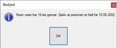 Beskjed 
Noen varer har 18 grense. Sjekk at personen er fadt fa 10 06 2002 